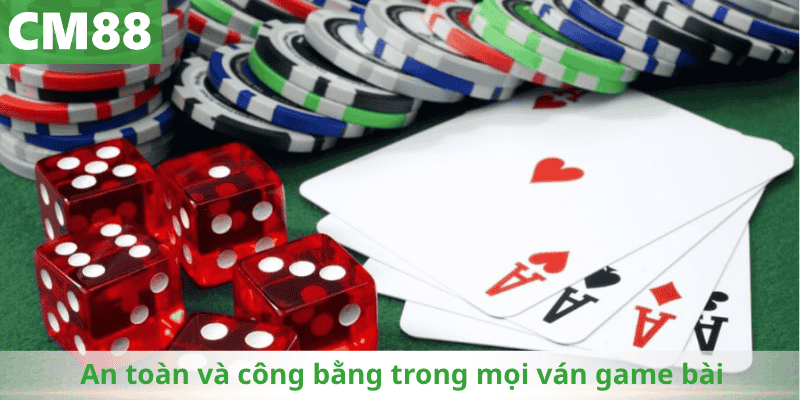 An toàn và công bằng trong mọi ván game bài