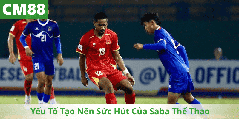Yếu Tố Tạo Nên Sức Hút Của Saba Thể Thao